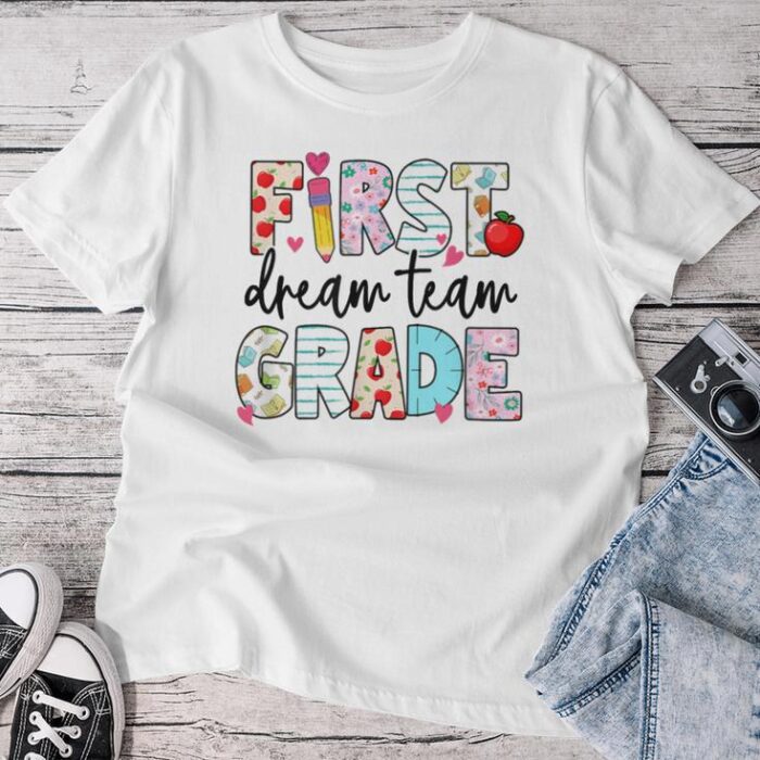 1St Grade Dream Team Teacher Happy First Day Of School Unisex T-shirt