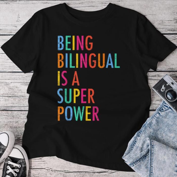 Being Bilingual Is A Superpower Back To School Teacher Unisex T-shirt