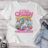 Crush Kindergarten Unicorn Girls Teacher Back To School Unisex T-shirt