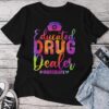 Educated Drug Dealer Nurse Life Nurse Heart Beat Unisex T-shirt