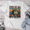 First Of All I'm A Delight Sarcastic Angry Opossum Possum Unisex T-shirt