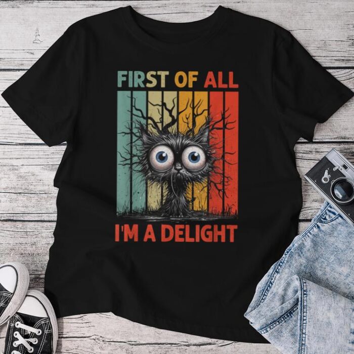 First Of All I'm A Delight Sarcastic Grumpy Cat Unisex T-shirt