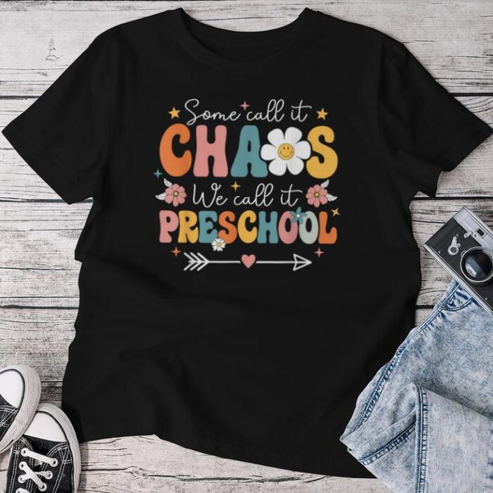 Groovy Some Call It Chaos We Call It Preschool Teachers Unisex T-shirt