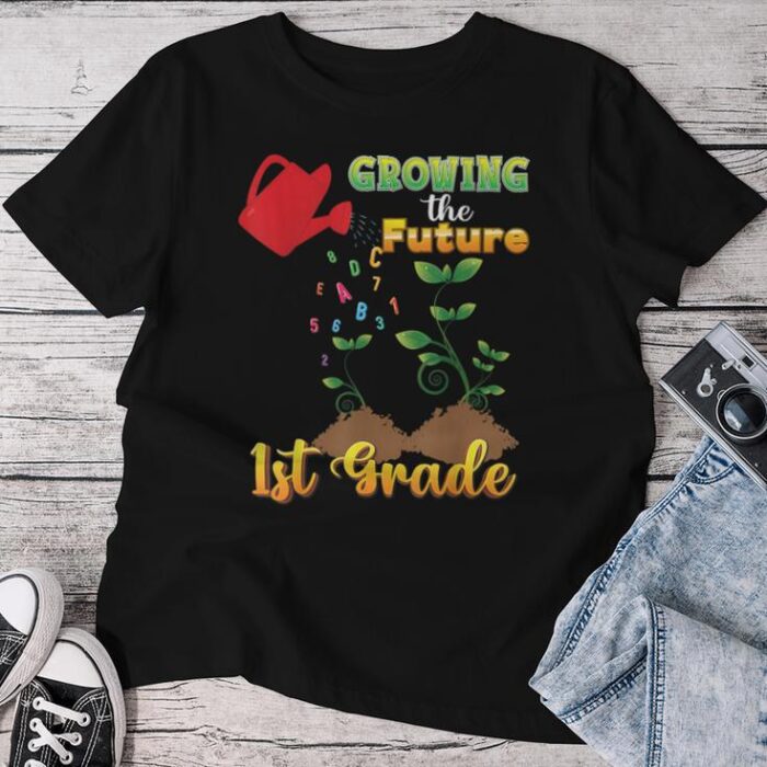 Growing Future 1St Grade Teacher First Back To School Team Unisex T-shirt