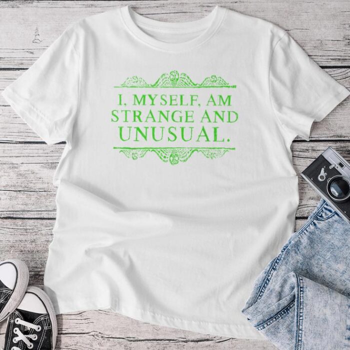 Halloween I Myself Am Strange And Unusual Unisex T-shirt