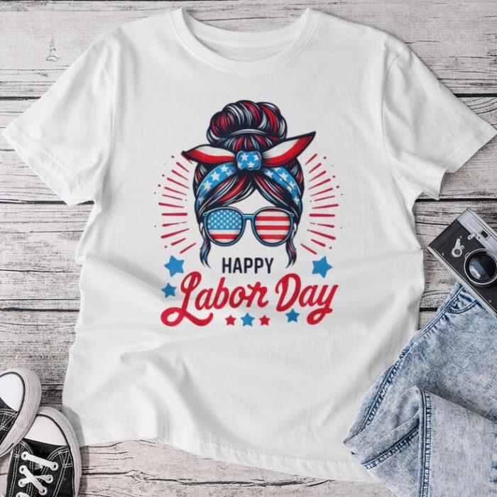 Happy Labor Day Labor Day Messy Bun Usa Flag Unisex T-shirt