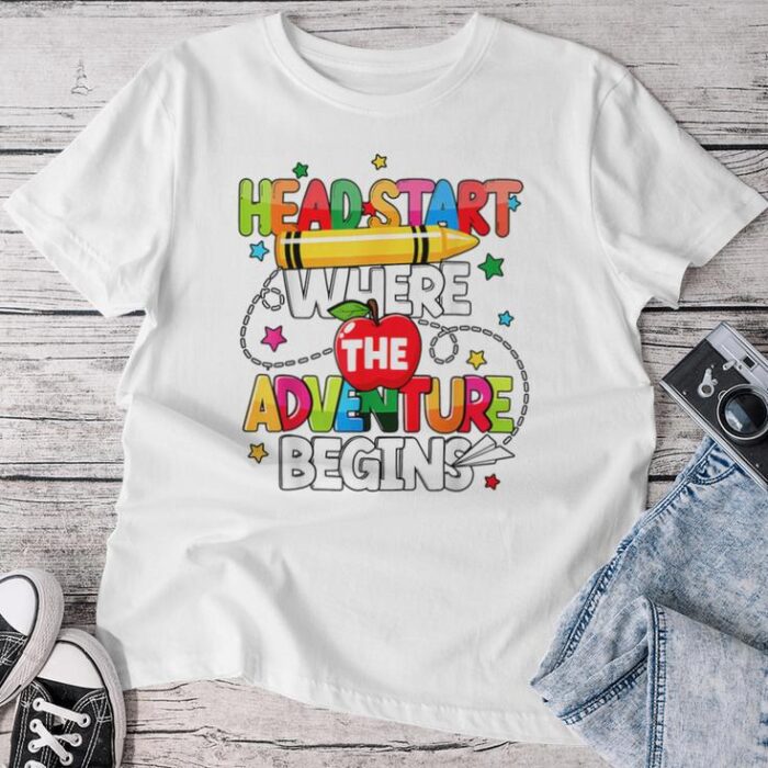 Head Start Where Adventure Begins School Teacher Unisex T-shirt