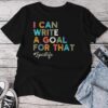 I Can Write A Goal For That Special Education Sped Teacher Unisex T-shirt