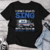 I Don't Always Sing On The Route Rural Mail Carrier Unisex T-shirt