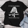 If This Is A Woman This Is Fishing Pole Fisherman Gun Unisex T-shirt