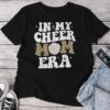 In My Cheer Mom Era Game Day Cheerleading Mom Cheer Mom Unisex T-shirt