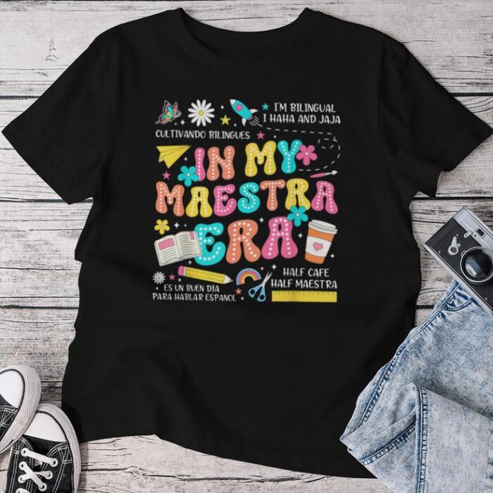 In My Maestra Era Spanish Teacher First Day Back To School Unisex T-shirt