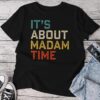 It's About Madam Time Kamala Harris 2024 President Womens Unisex T-shirt