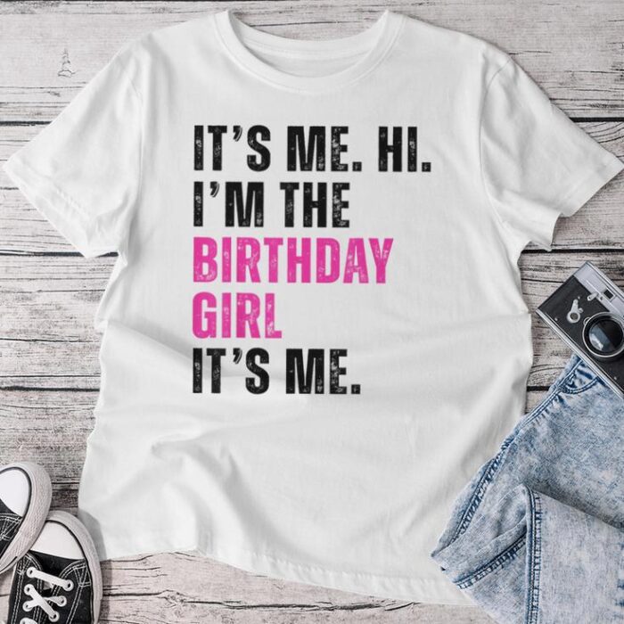 Its Me Hi Im The Birthday Girl Its Me Taylor Birthday Party Unisex T-shirt