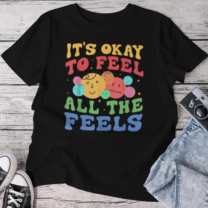 It's Okay To Feel All The Feels Mental Health Unisex T-shirt