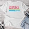 Johanna Name Personalized Cute Idea Groovy Johanna Unisex T-shirt