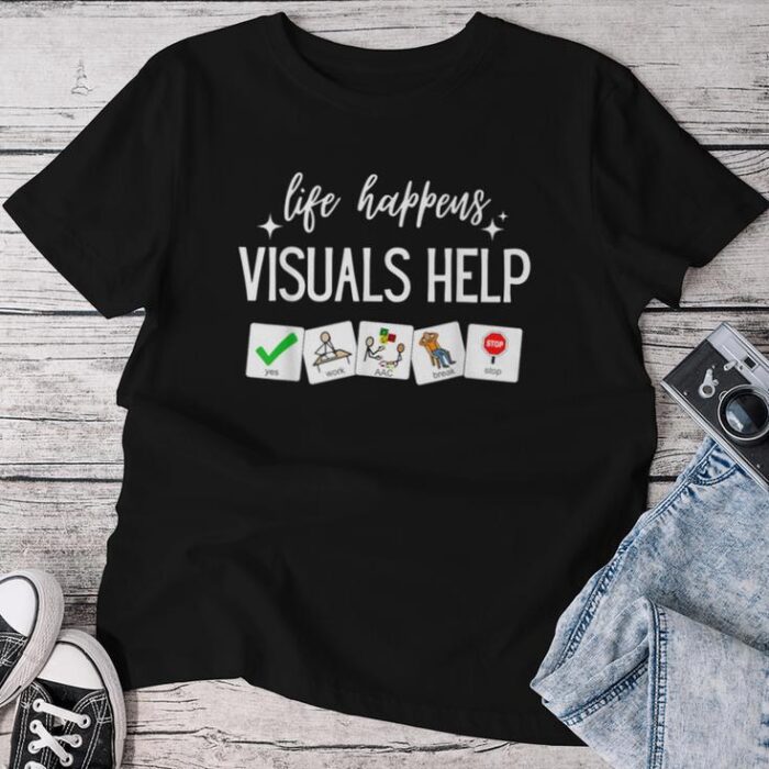 Life Happen Visuals Sped Help Special Education Teacher Aide Unisex T-shirt