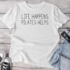 Life Happens Pilates Helps Pilates With Sayings Unisex T-shirt