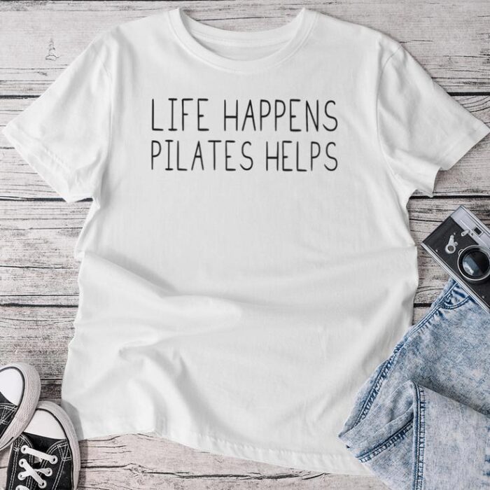 Life Happens Pilates Helps Pilates With Sayings Unisex T-shirt