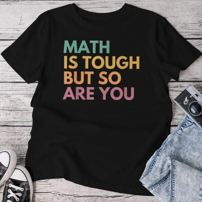 Math Is Tough But So Are You Math Teacher Unisex T-shirt