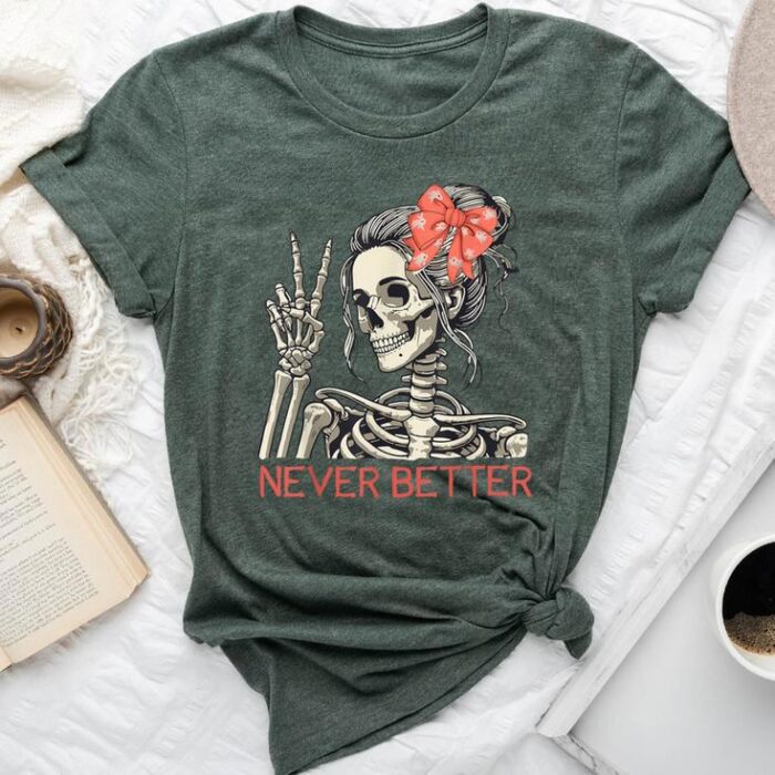 Never Better Skeleton Halloween Skull Mom Messy Bun Unisex T-shirt