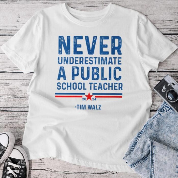 Never Underestimate A Public School Teacher Tim Walz Unisex T-shirt