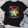 Play Is Learning Preschool Teacher Appreciation Unisex T-shirt