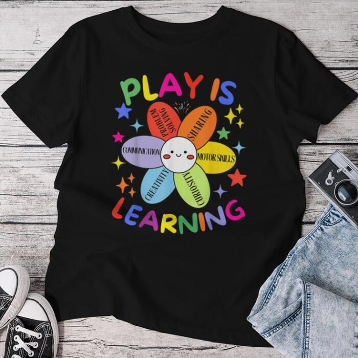 Play Is Learning Preschool Teacher Appreciation Unisex T-shirt