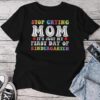 Stop Crying Mom It's Just My First Day Of Kindergarten Cute Unisex T-shirt