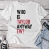 Taylor First Name Who Is Taylor Anyway Ew Girl Groovy 80'S Unisex T-shirt