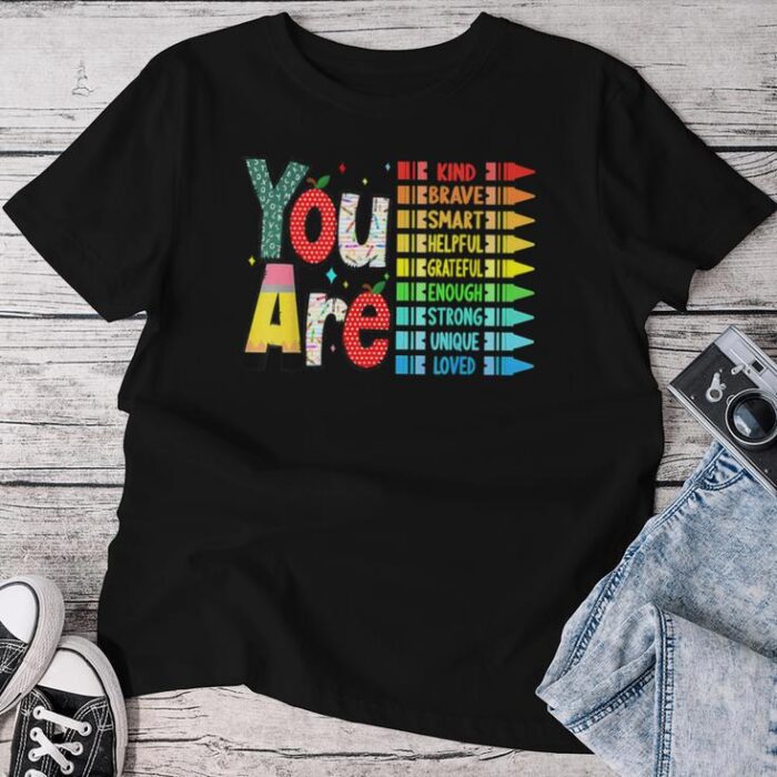 Teacher You Are Kind Brave Smart Helpful Back To School Unisex T-shirt