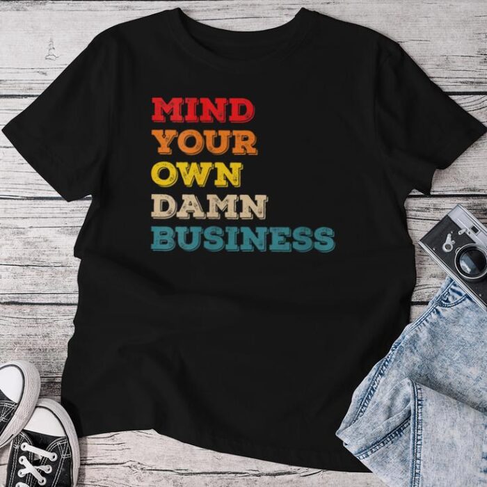 Vintage Mind Your Own Damn Business Unisex T-shirt