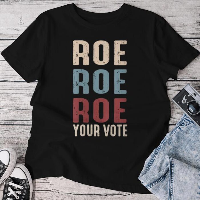 Vintage Retro Roe Roe Roe Your Vote Feminist Voting Unisex T-shirt