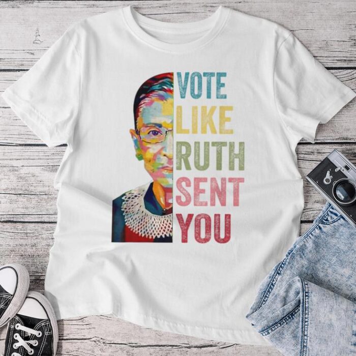 Vote Like Ruth Sent You Feminist Unisex T-shirt