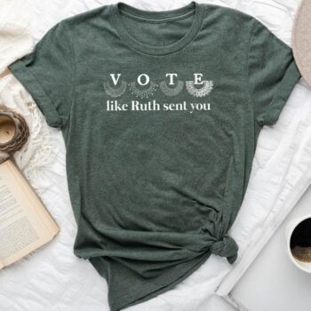 Vote Like Ruth Sent You Ruth Feminist Quotes Unisex T-shirt