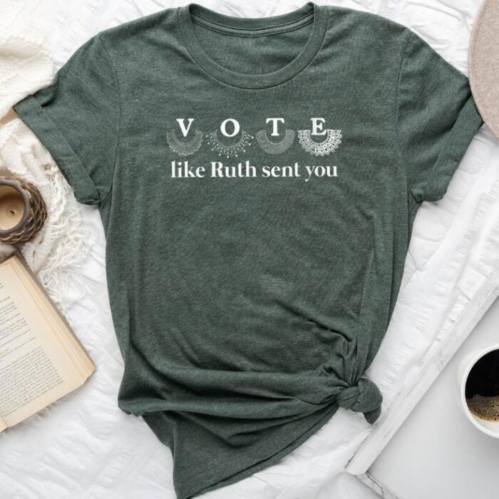 Vote Like Ruth Sent You Ruth Feminist Quotes Unisex T-shirt