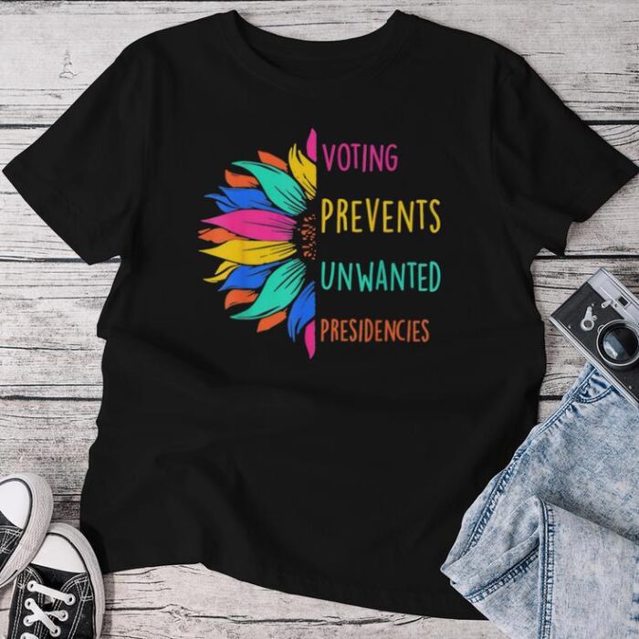 Voting Prevents Unwanted Presidencies Sunflower Unisex T-shirt