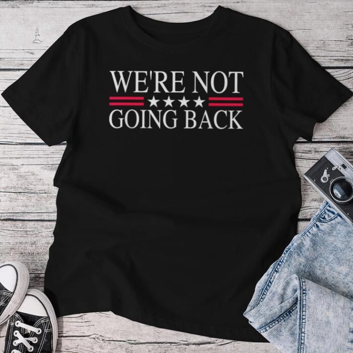 We're Not Going Back US Flag Unisex T-shirt