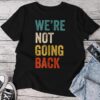 We're Not Going Back Vote For 2024 President Kamala-Harris Unisex T-shirt