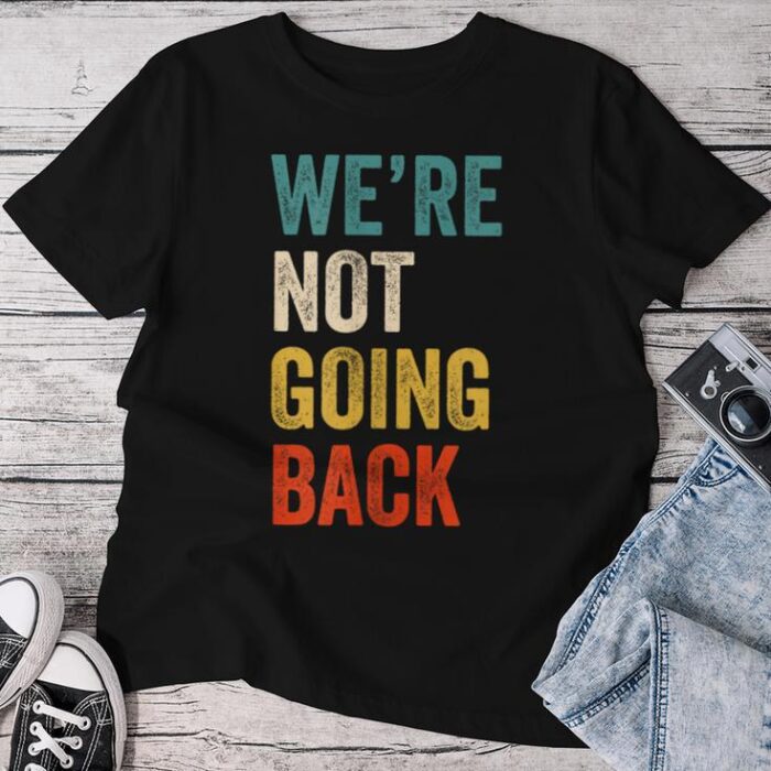 We're Not Going Back Vote For 2024 President Kamala-Harris Unisex T-shirt