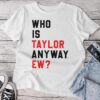 Who Is Taylor Anyway Ew Girl Taylor First Name Groovy 80'S Unisex T-shirt