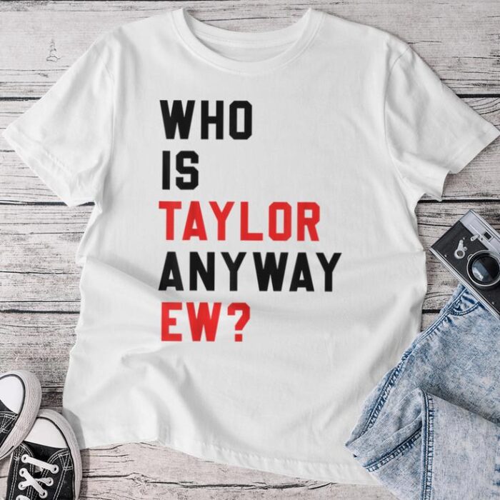 Who Is Taylor Anyway Ew Girl Taylor First Name Groovy 80'S Unisex T-shirt